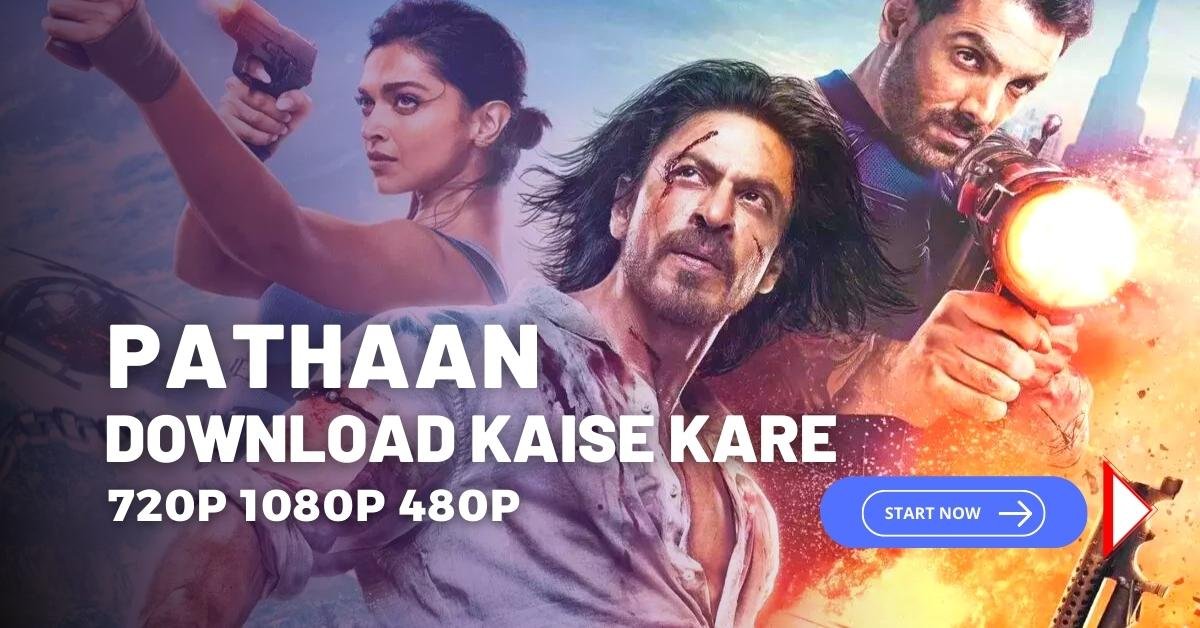 Pathaan Full Movie Download 480p, 720p, 1080p